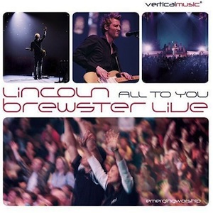 Lincoln Brewster All To You - Live