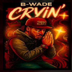 B-Wade Cryin'
