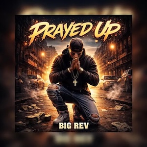 Prayed Up by Big Rev