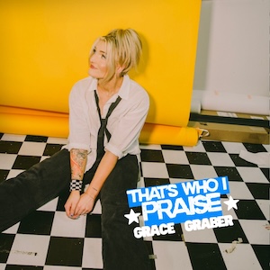 That's Who I Praise by Grace Graber
