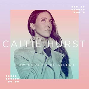 How Could I Be Silent by Caitie Hurst