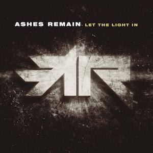 Ashes Remain Let The Light In