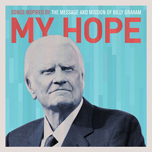 Newsboys My Hope - Songs Inspired by the Message and Mission of Billy Graham