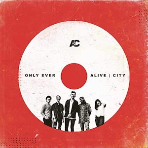 Alive City Only Ever