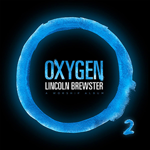 Lincoln Brewster Oxygen