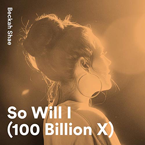 Beckah Shae So Will I (100 Billion X)