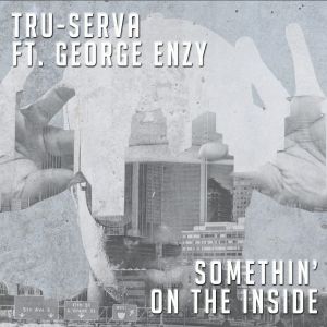 Somethin' On The Inside by Tru-Serva